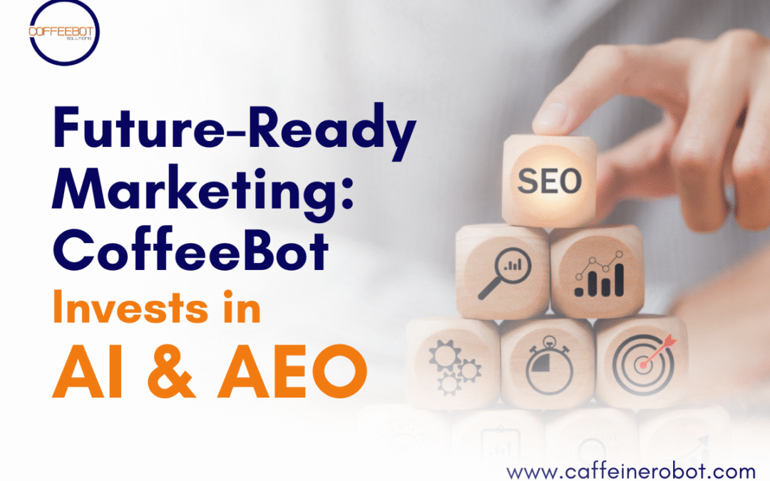 CoffeeBot Solutions Invests in AI Marketing and AEO to Future-Proof Client Growth
