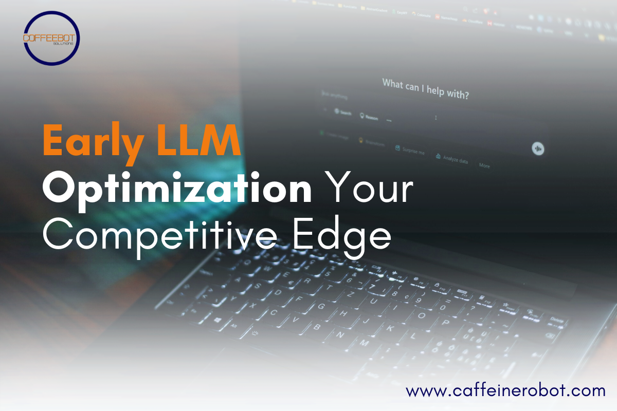 Early LLM Optimization Early LLM Optimization