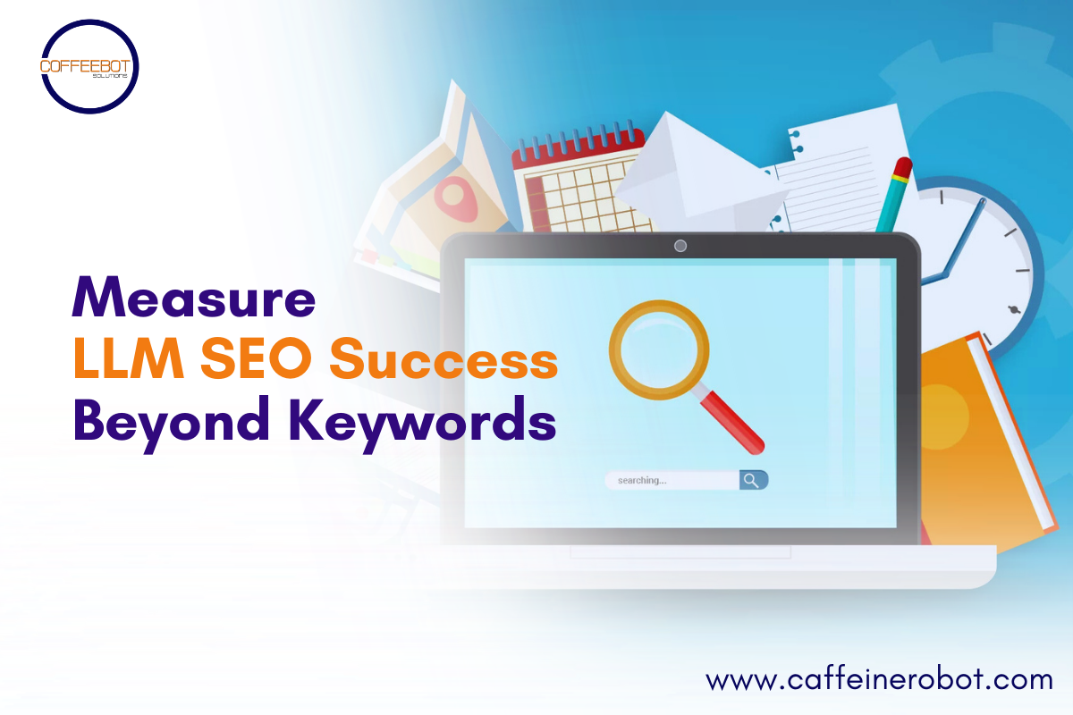 Measure LLM SEO Success Beyond Keywords