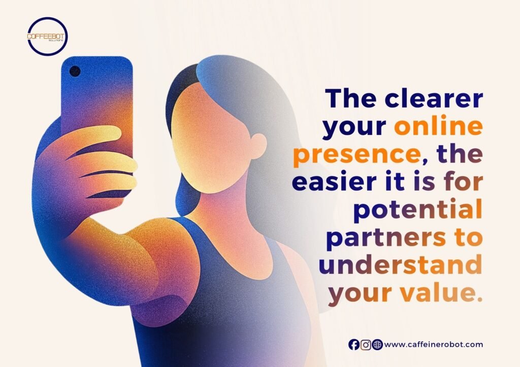 Clear online presence helps partners see your value.